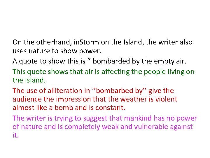 On the otherhand, in. Storm on the Island, the writer also uses nature to