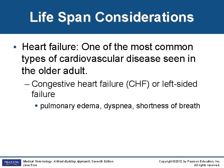 Life Span Considerations • Heart failure: One of the most common types of cardiovascular