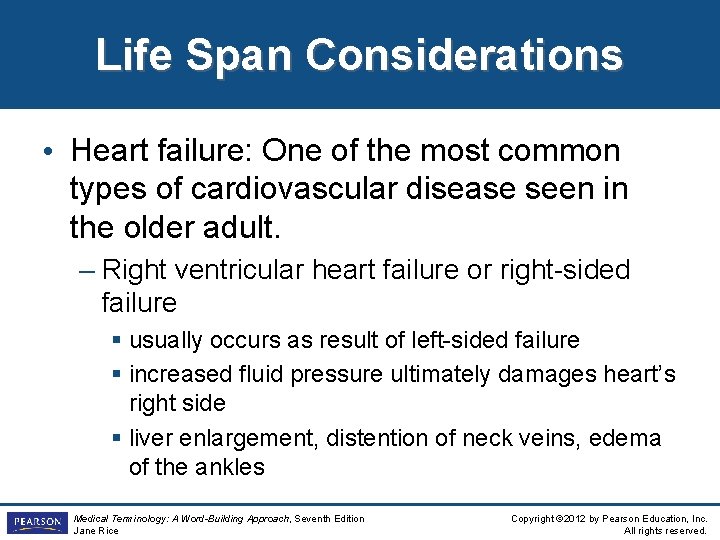 Life Span Considerations • Heart failure: One of the most common types of cardiovascular