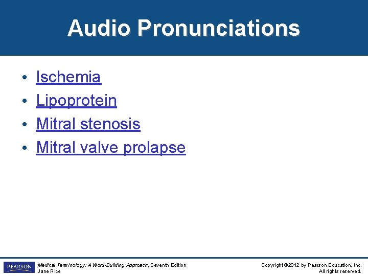Audio Pronunciations • • Ischemia Lipoprotein Mitral stenosis Mitral valve prolapse Medical Terminology: A