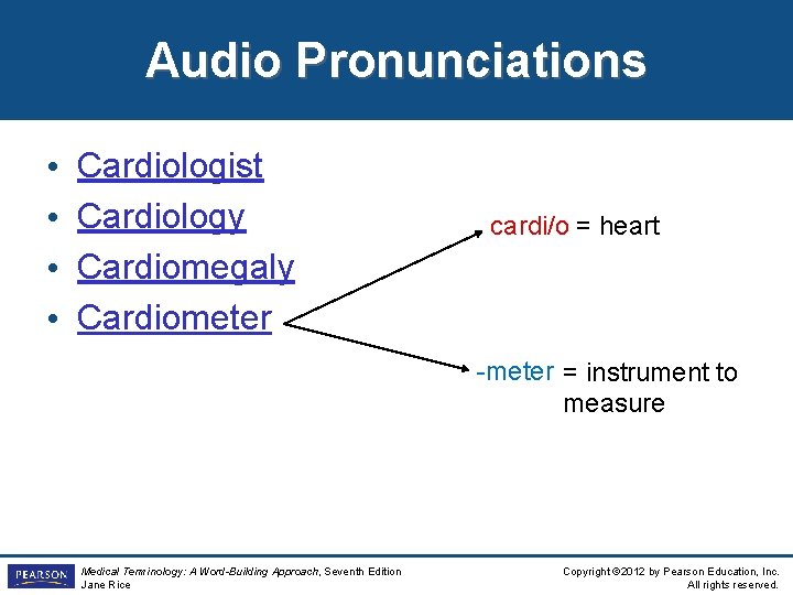 Audio Pronunciations • • Cardiologist Cardiology Cardiomegaly Cardiometer cardi/o = heart -meter = instrument
