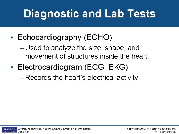 Diagnostic and Lab Tests • Echocardiography (ECHO) – Used to analyze the size, shape,