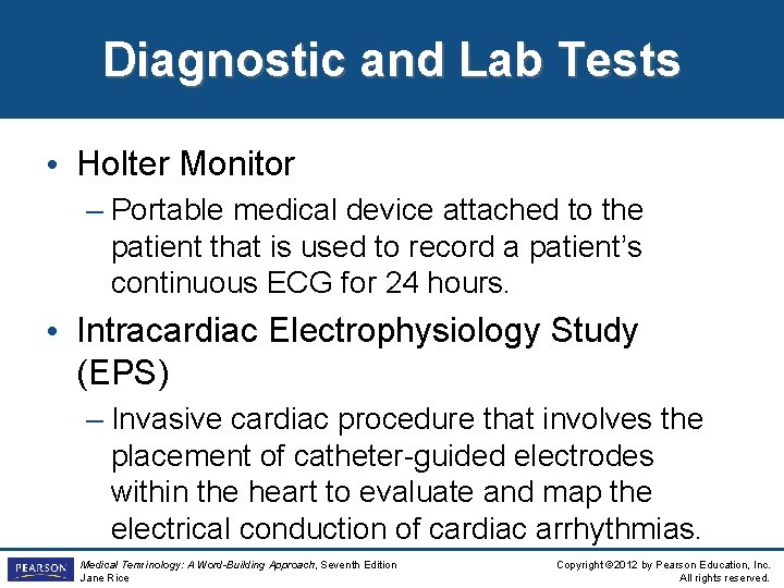 Diagnostic and Lab Tests • Holter Monitor – Portable medical device attached to the