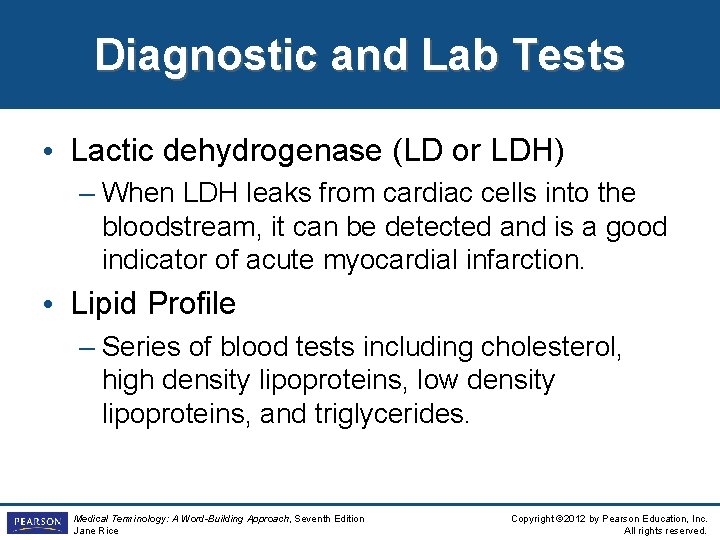 Diagnostic and Lab Tests • Lactic dehydrogenase (LD or LDH) – When LDH leaks