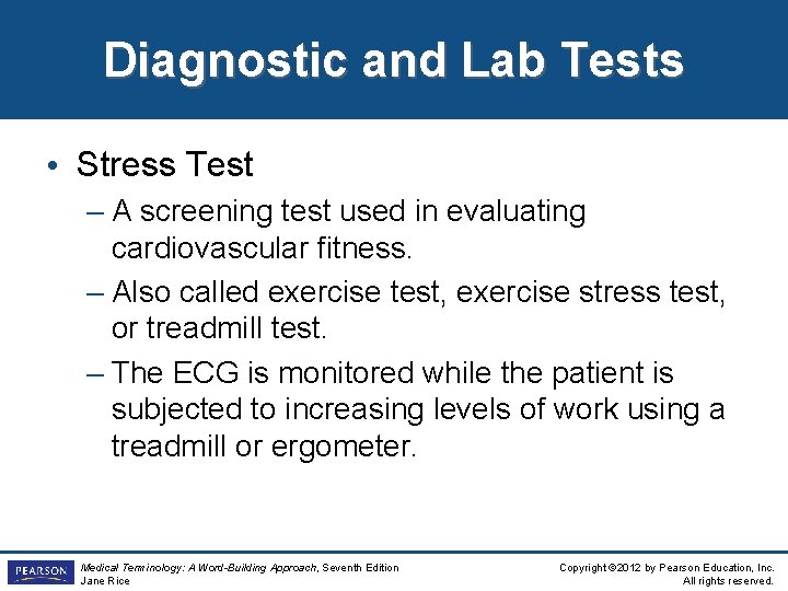 Diagnostic and Lab Tests • Stress Test – A screening test used in evaluating