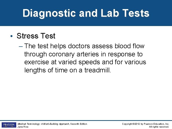 Diagnostic and Lab Tests • Stress Test – The test helps doctors assess blood
