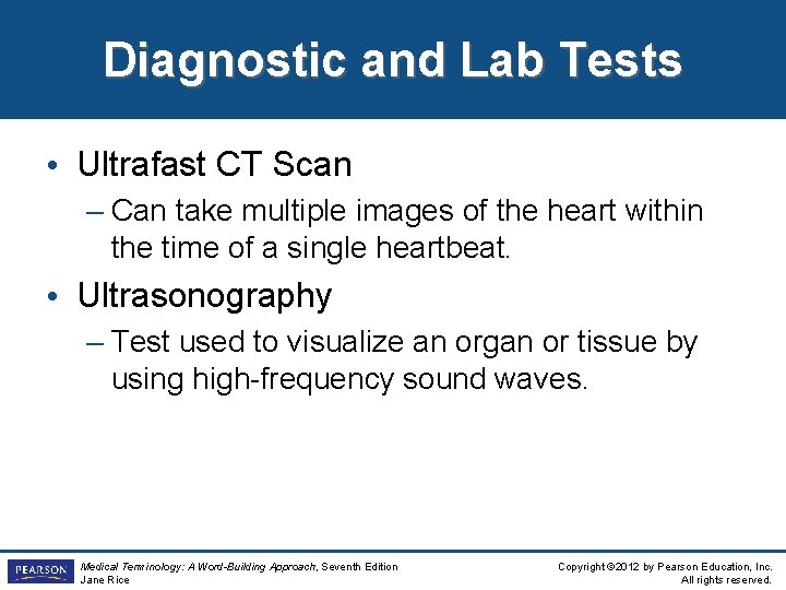 Diagnostic and Lab Tests • Ultrafast CT Scan – Can take multiple images of