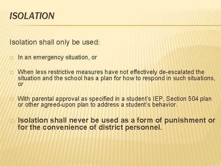 ISOLATION Isolation shall only be used: � In an emergency situation, or � When