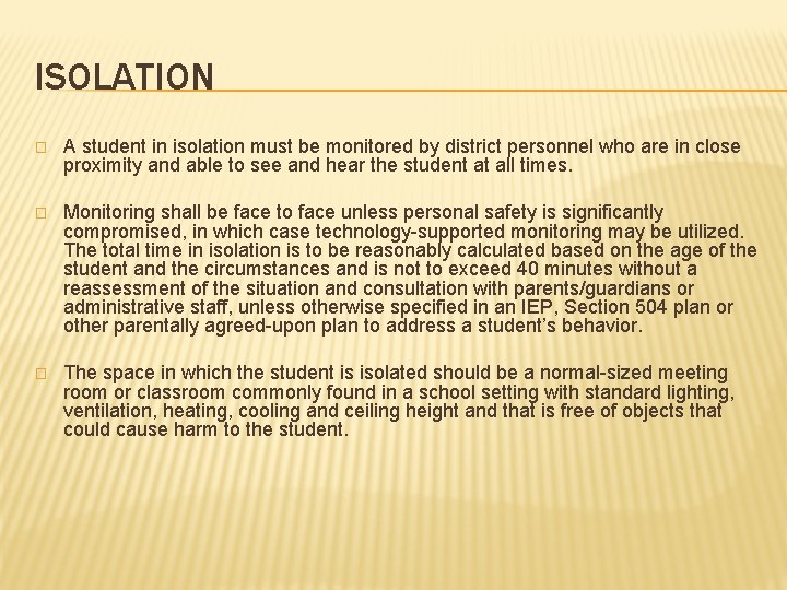 ISOLATION � A student in isolation must be monitored by district personnel who are