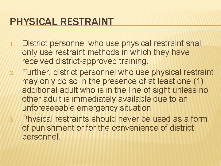 PHYSICAL RESTRAINT 1. 2. 3. District personnel who use physical restraint shall only use