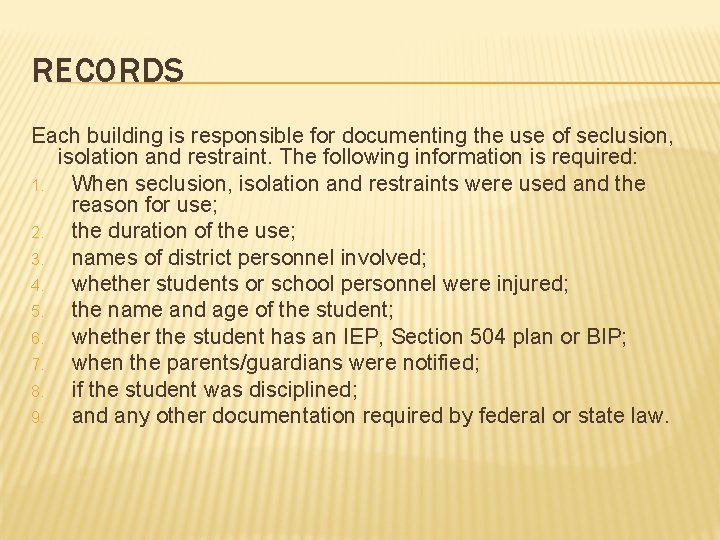 RECORDS Each building is responsible for documenting the use of seclusion, isolation and restraint.