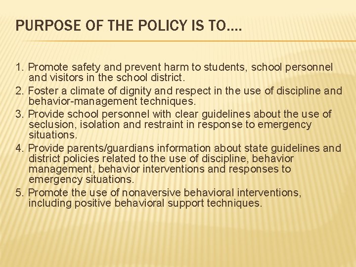 PURPOSE OF THE POLICY IS TO…. 1. Promote safety and prevent harm to students,