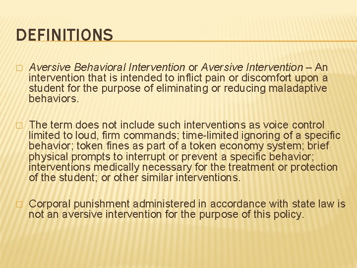 DEFINITIONS � Aversive Behavioral Intervention or Aversive Intervention – An intervention that is intended