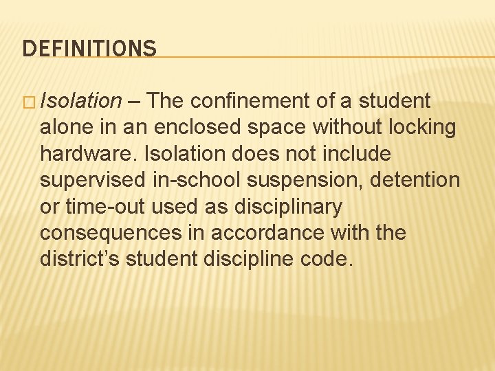 DEFINITIONS � Isolation – The confinement of a student alone in an enclosed space