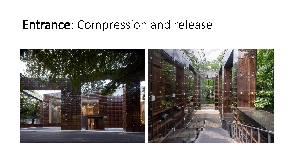 Entrance: Compression and release 