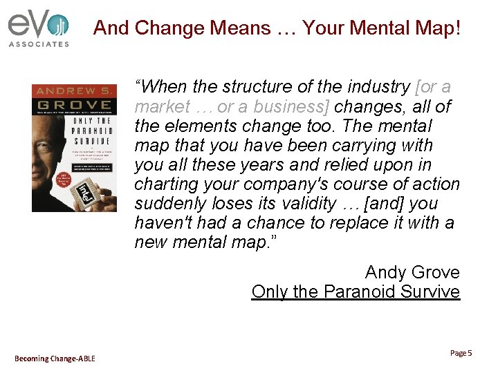 And Change Means … Your Mental Map! “When the structure of the industry [or
