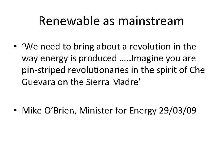 Renewable as mainstream • ‘We need to bring about a revolution in the way