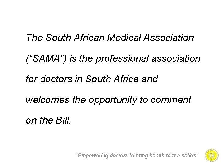 The South African Medical Association (“SAMA”) is the professional association for doctors in South
