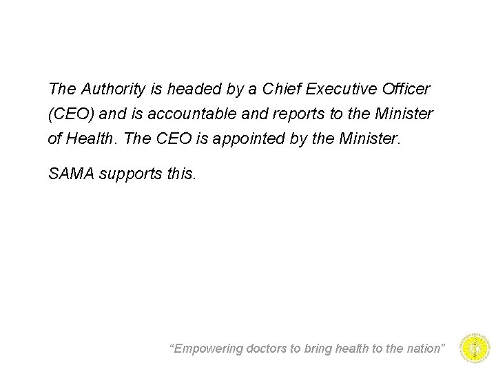 The Authority is headed by a Chief Executive Officer (CEO) and is accountable and