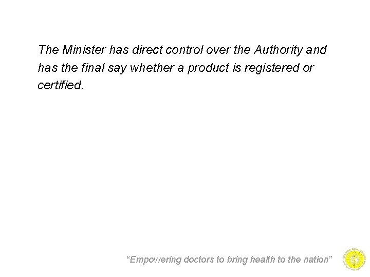 The Minister has direct control over the Authority and has the final say whether