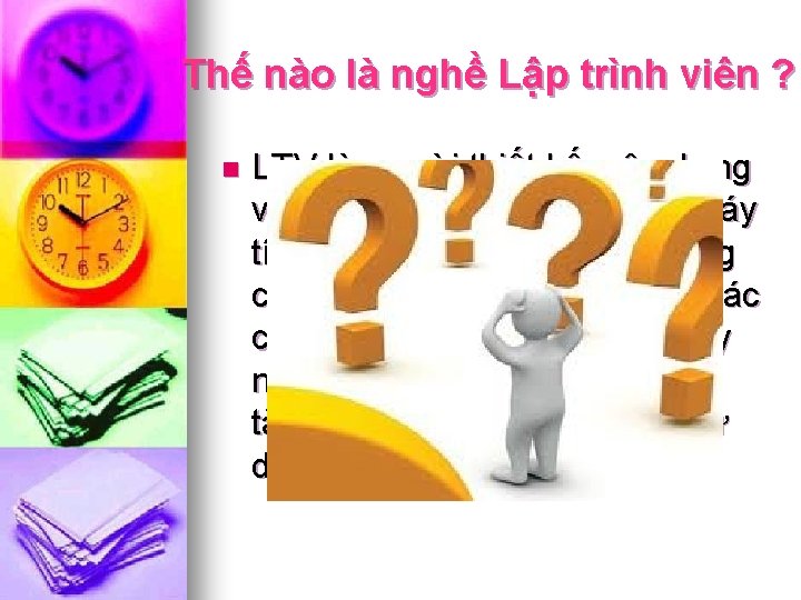 Thế nào là nghề Lập trình viên ? n LTV là người thiết kế,