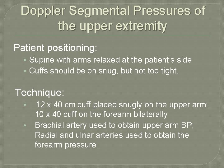 Doppler Segmental Pressures of the upper extremity Patient positioning: • Supine with arms relaxed