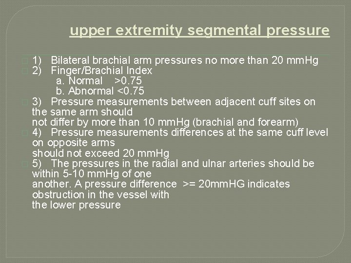 upper extremity segmental pressure � � � 1) Bilateral brachial arm pressures no more