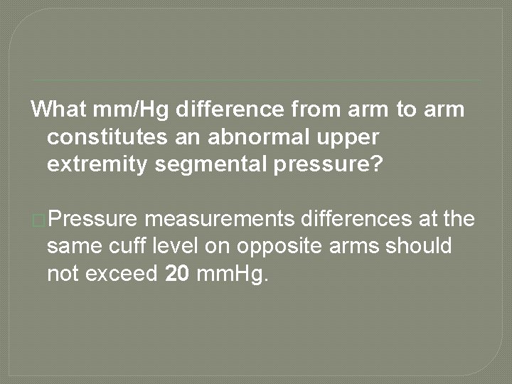 What mm/Hg difference from arm to arm constitutes an abnormal upper extremity segmental pressure?