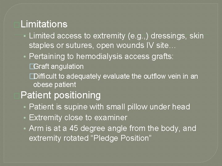 �Limitations • Limited access to extremity (e. g. , ) dressings, skin staples or