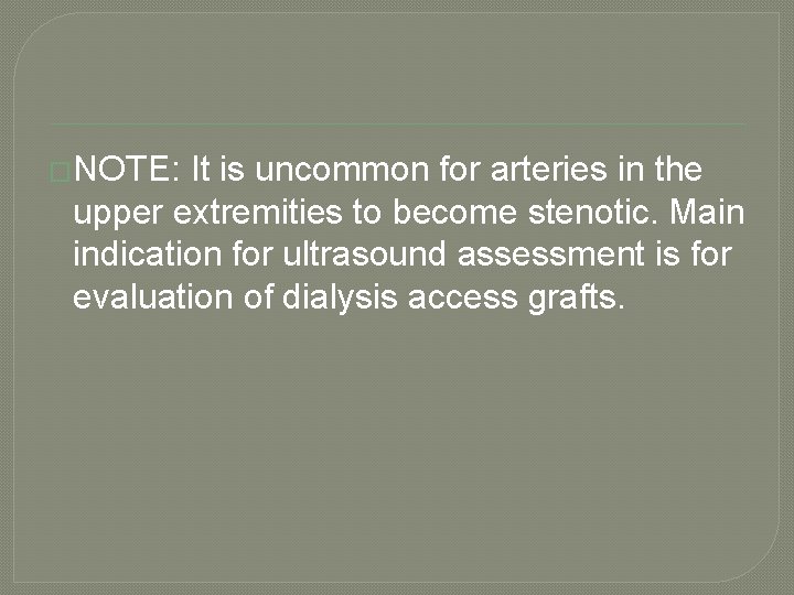 �NOTE: It is uncommon for arteries in the upper extremities to become stenotic. Main