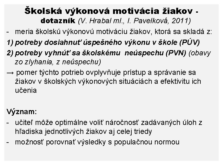 Školská výkonová motivácia žiakov - dotazník (V. Hrabal ml. , I. Pavelková, 2011) -