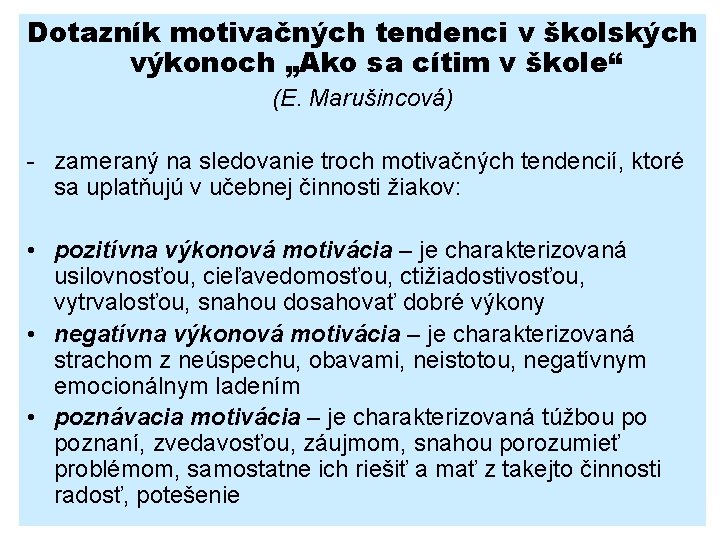 Dotazník motivačných tendenci v školských výkonoch „Ako sa cítim v škole“ (E. Marušincová) -