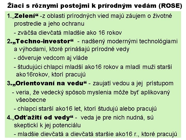 Žiaci s rôznymi postojmi k prírodným vedám (ROSE) 1. „Zelení“ -z oblasti prírodných vied