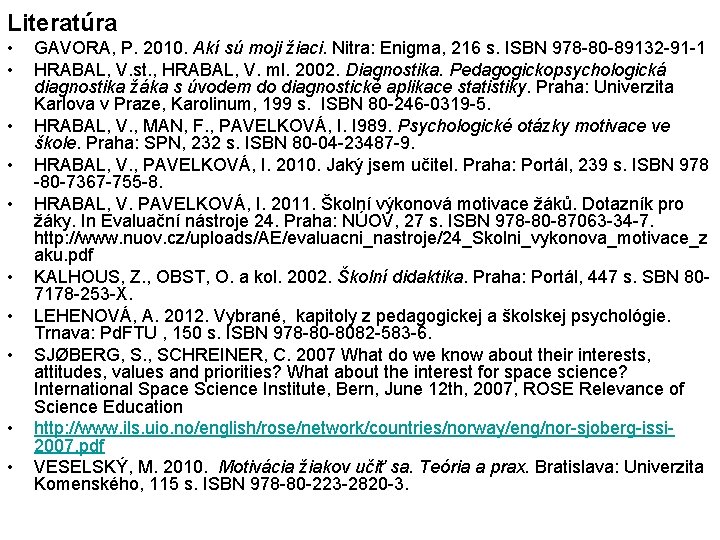 Literatúra • • • GAVORA, P. 2010. Akí sú moji žiaci. Nitra: Enigma, 216