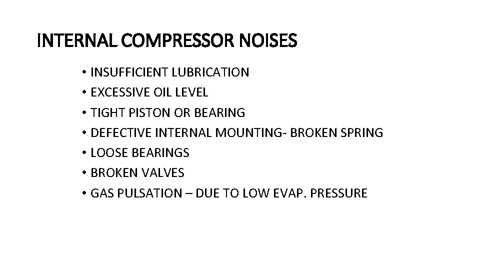 INTERNAL COMPRESSOR NOISES • INSUFFICIENT LUBRICATION • EXCESSIVE OIL LEVEL • TIGHT PISTON OR INTERNAL COMPRESSOR NOISES • INSUFFICIENT LUBRICATION • EXCESSIVE OIL LEVEL • TIGHT PISTON OR