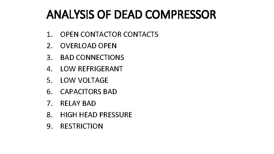 ANALYSIS OF DEAD COMPRESSOR 1. 2. 3. 4. 5. 6. 7. 8. 9. OPEN ANALYSIS OF DEAD COMPRESSOR 1. 2. 3. 4. 5. 6. 7. 8. 9. OPEN