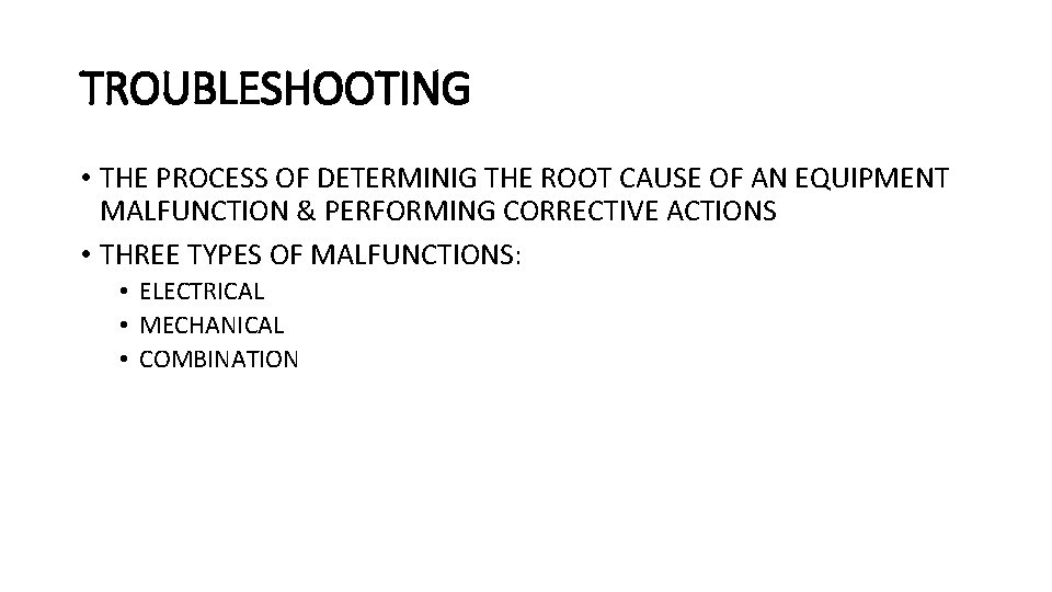 TROUBLESHOOTING • THE PROCESS OF DETERMINIG THE ROOT CAUSE OF AN EQUIPMENT MALFUNCTION & TROUBLESHOOTING • THE PROCESS OF DETERMINIG THE ROOT CAUSE OF AN EQUIPMENT MALFUNCTION &