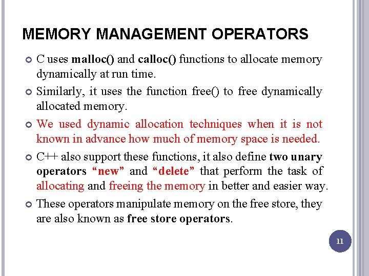 MEMORY MANAGEMENT OPERATORS C uses malloc() and calloc() functions to allocate memory dynamically at
