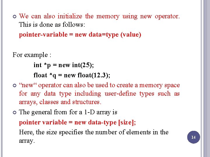  We can also initialize the memory using new operator. This is done as