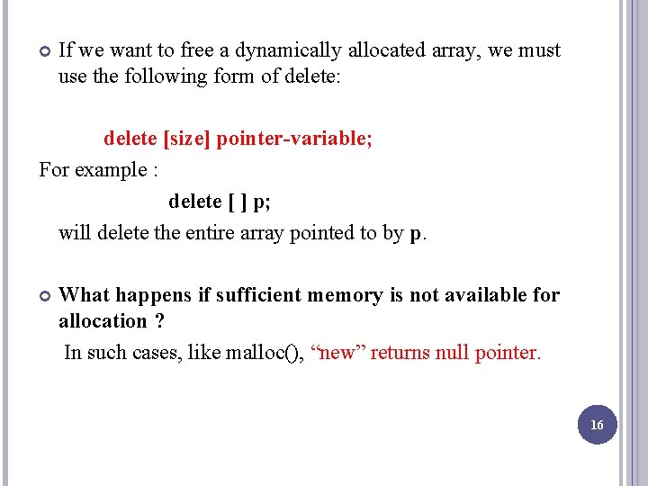  If we want to free a dynamically allocated array, we must use the