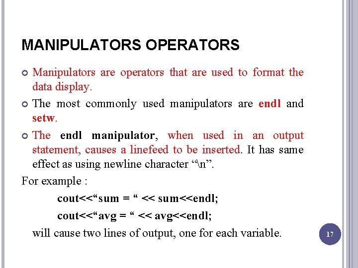MANIPULATORS OPERATORS Manipulators are operators that are used to format the data display. The
