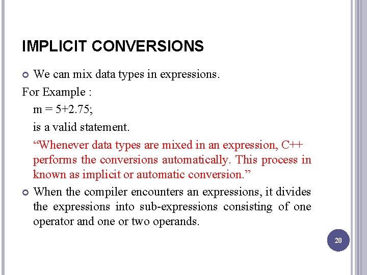 IMPLICIT CONVERSIONS We can mix data types in expressions. For Example : m =