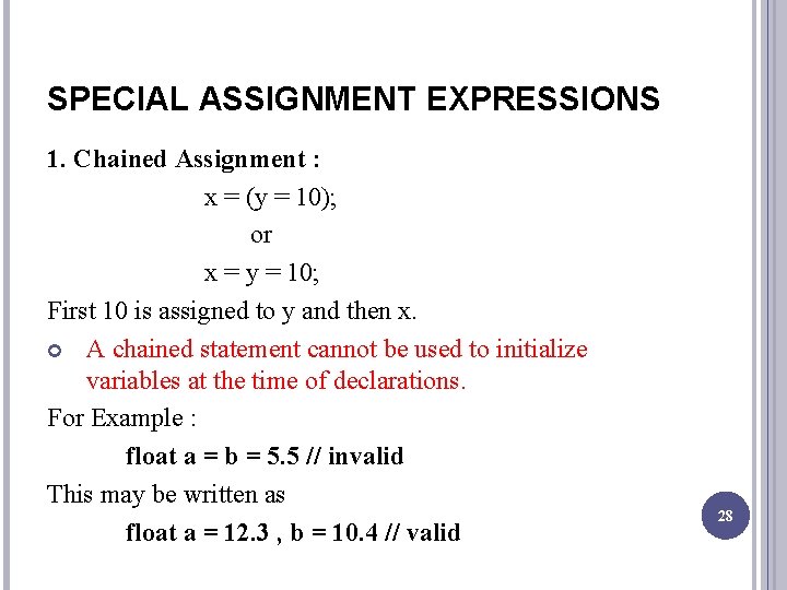 SPECIAL ASSIGNMENT EXPRESSIONS 1. Chained Assignment : x = (y = 10); or x