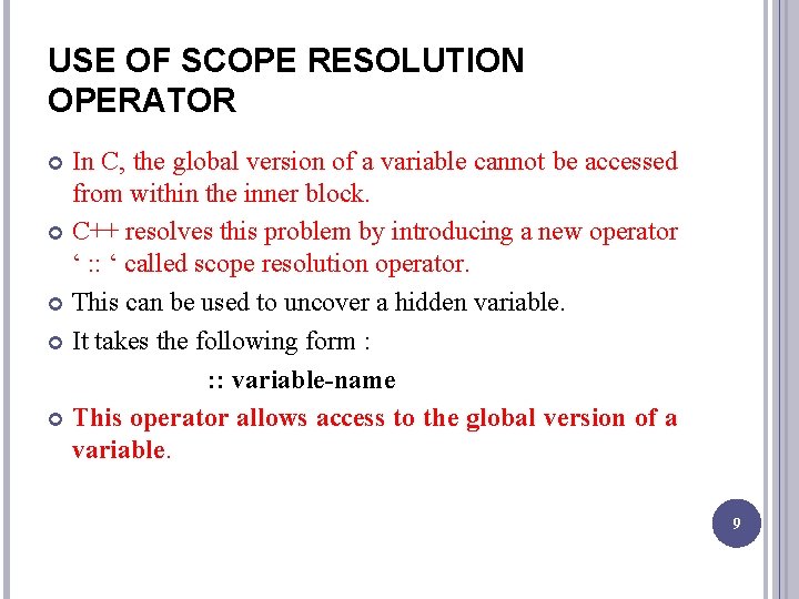 USE OF SCOPE RESOLUTION OPERATOR In C, the global version of a variable cannot