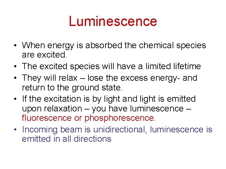 Luminescence • When energy is absorbed the chemical species are excited. • The excited