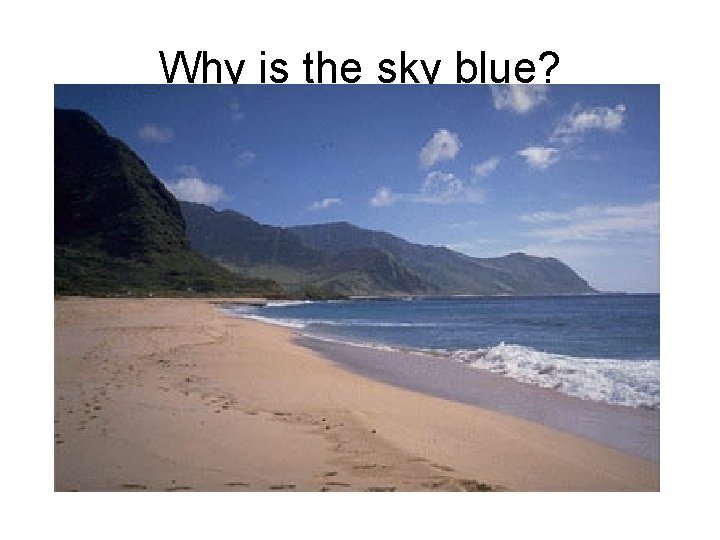Why is the sky blue? 