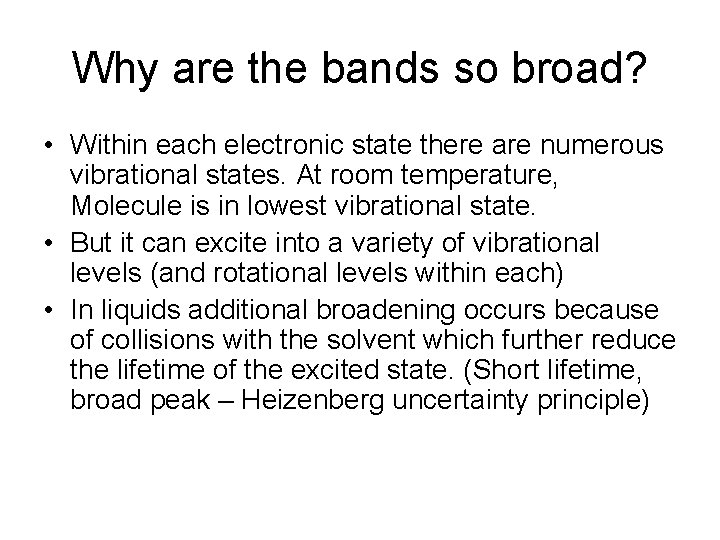 Why are the bands so broad? • Within each electronic state there are numerous