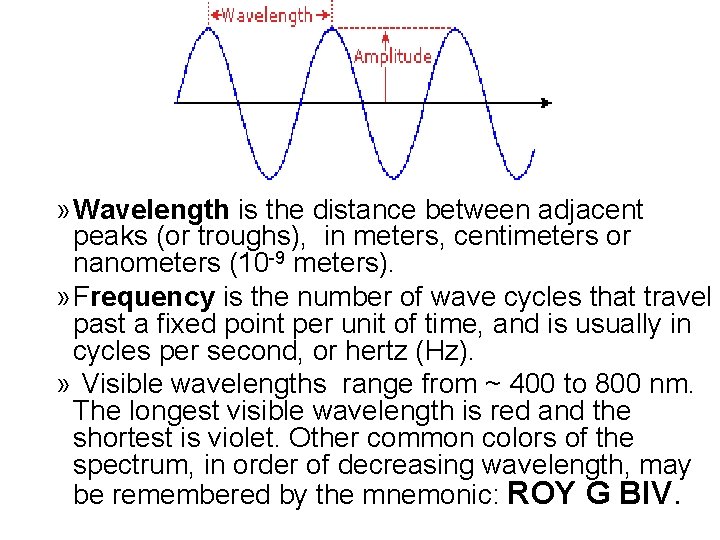 » Wavelength is the distance between adjacent peaks (or troughs), in meters, centimeters or