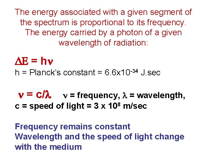 The energy associated with a given segment of the spectrum is proportional to its