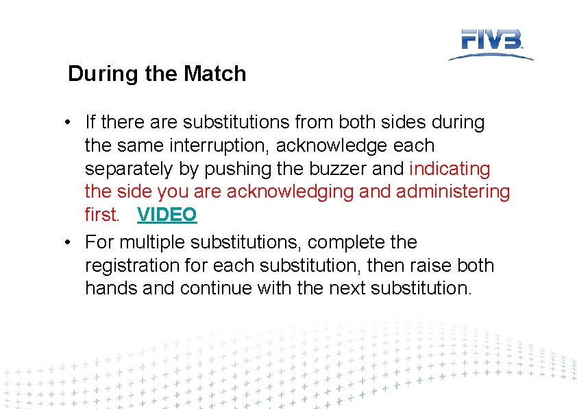 During the Match • If there are substitutions from both sides during the same